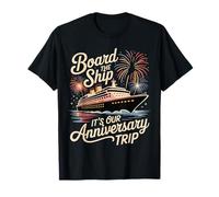 Board The Ship It's Our Anniversary Trip - T-Shirt