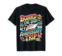 Board The Ship It's Our Anniversary Trip |- T-Shirt