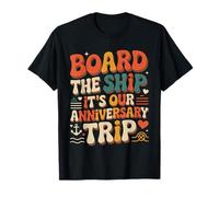 Board The Ship It's Our Anniversary Trip |- T-Shirt