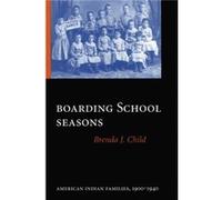 Boarding School Seasons by Brenda J. Child Brenda J. Child (Auteur)