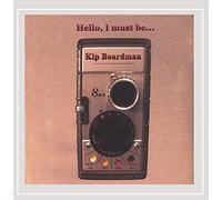 Boardman, Kip - Hello I Must Be