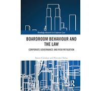 Boardroom Behaviour and the Law – Corporate Governance and Risk Mitigation
