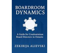 Boardroom Dynamics: A Guide for Condominium Board Directors in Ontario