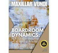 Boardroom Dynamics: Mastering Leadership and Corporate Governance