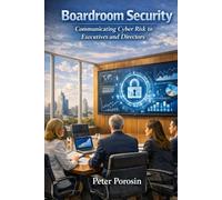 Boardroom Security: Communicating Cyber Risk to Executives and Directors