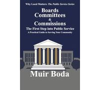 Boards, Committees, and Commissions - The First Step into Public Service: A Practical Guide to Serving Your Community