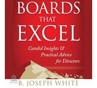 Boards That Excel: Candid Insights and Practical Advice for Directors