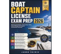 BOAT CAPTAIN LICENSE EXAM PREP 2026: Mastering Navigation, Seamanship, Safety, Chart Plotting, and Captain Certification Success