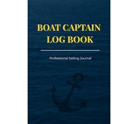 BOAT CAPTAIN LOG BOOK: Professional Sailing Journal
