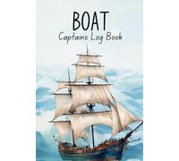 Boat Captains Log Book: The Ideal Log for Captains and Boating Enthusiasts