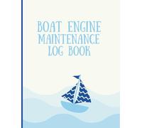 Boat Engine Maintenance Log Book: Record Engine Hours, Completed Services, Work Orders, Vessel Details, and Routine Maintenance Notes