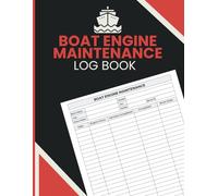 Boat Engine Maintenance Log book: Service Entries, Hour Monitoring, Mechanical Updates, and Vessel Records for Recreational and Commercial Use