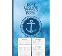 Boat log and Record Book: Essential Ship Journal for Boat Maintenance