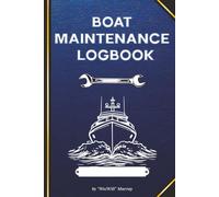 Boat Maintenance Logbook: Essential Vessel Care Journal, Track Maintenance, Repairs, PMI, Parts, and Contacts for Cruisers and Motorboats