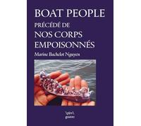 Boat People: Précédé de Nos corps empoisonnés