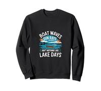 Boat Waves Sun Rays Ain't Nothing Like Lake Days |- Sweatshirt
