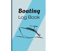 Boating Logbook: Boating Logbook | Captain's Log for Trip, Weather, Engine Hours & Maintenance Records