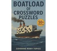 Boatload of Crossword Puzzles: Large Print and Easy-to-Read Clues about Trivia, History, Pop Culture, Science, and More | 6x9 inches, 120 Pages | 50+ ... for Seniors, Holidays, Travel, and Relaxation