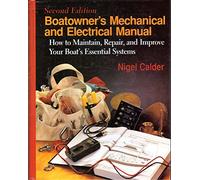 Boatowner's Mechanical & Electrical Manual: How to Maintain, Repair, and Improve Your Boat's Essential Systems