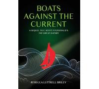 Boats Against the Current: A Sequel to F. Scott Fitzgerald's The Great Gatsby