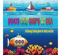 Boats and Ships at Sea: A Relaxing Coloring Book for Adults and Kids