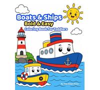 Boats & Ships Bold & Easy Coloring for Toddlers: Big Simple Water Vehicles for Kids Ages 3-5 | Thick Lines, Large Shapes, Boats, Ships & More
