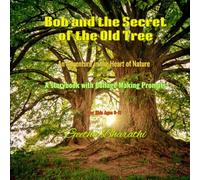 Bob and the Secret of the Old Tree: An Adventure in the Heart of Nature