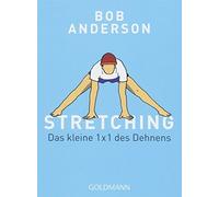 Bob Anderson Peter Hübner Stretching: Das kleine 1 x 1 des Dehnens (Poche)