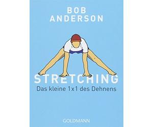 Bob Anderson Peter Hübner Stretching: Das kleine 1 x 1 des Dehnens (Poche)