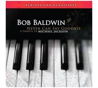 Bob Baldwin - Never Can Say Goodbye (A Tribute To Michael Jackson) [Vinyl Lp] Rmst, Remix