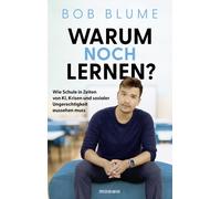 Bob Blume Warum noch lernen?: Wie Schule in Zeiten von KI, Krisen und so (Relié)