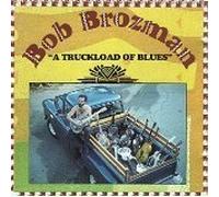 Bob Brozman - A Truckload of Blues by Bob Brozman