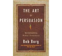 Bob Burg The Art of Persuasion (Poche)
