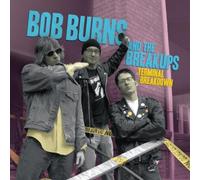 Bob Burns & the Breakups - Terminal Breakdown