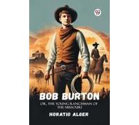 Bob Burton Or, The Young Ranchman Of The Missouri