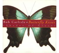 BOB CARLISLE -BUTTERFLY KISSES