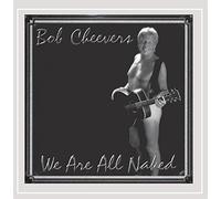 Bob Cheevers - We are All Naked