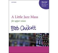 Bob Chilcott - A Little Jazz Mass - Ssa