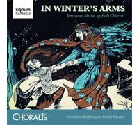 Bob Chilcott Choralis: In Winter's Arms: Seasonal Music By Bob Chilcott (CD)