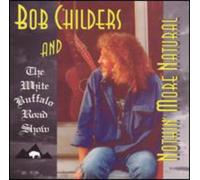 Bob Childers - Nothin More Natural