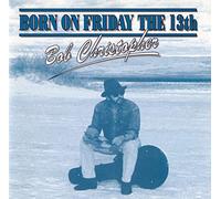 Bob Christopher (Guitar, Vocals) - Born On Friday The 13th