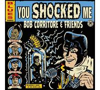 Bob Corritore and Friends/You Shocked Me