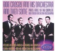Bob Crosby - and Then Some: Parts 1& 2 of The Complete Discography