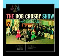 Bob Crosby & The Modernaires - The Bob Crosby Show [Import]
