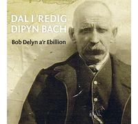 Bob Delyn a'R Ebillion - Dal I 'Redig Dipyn Bach [Import]