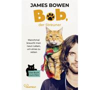 Bob, der Streuner Die Katze, die mein Leben veränderte - James Bowen - beHEARTBEAT - ebook (ePub) - Livre