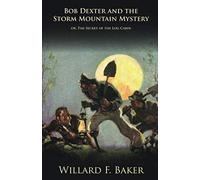 Bob Dexter And The Storm Mountain Mystery Or, The Secret Of The Log Cabin