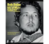 Bob Dylan at the Isle of Wight Festival 1969 Bill Bradshaw (Auteur)