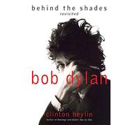Bob Dylan: Behind the Shades Revisited