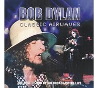 Bob Dylan - Bob Dylan Classic Airwaves - The Best of Bob Dylan Broadcasting Live [UK Import]